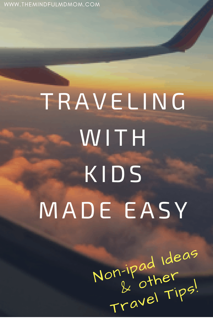 travel with kids made easy non ipad ideas to travel with kids the mindful md mom