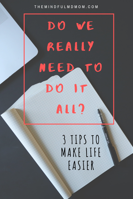 do we really need to do it all? 3 tips to make life easier. #organization #wellness #selfcare #personaldevelopment