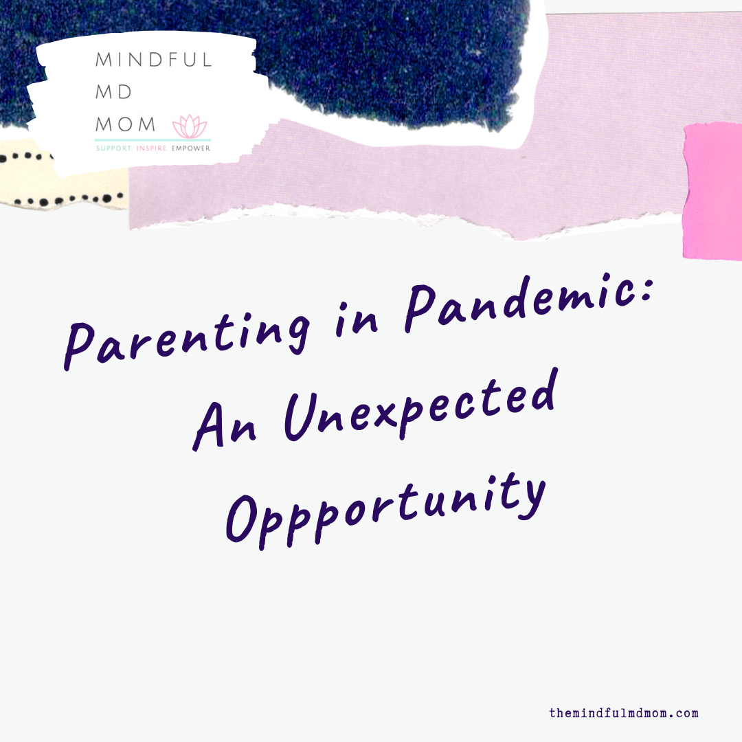 parenting in pandemic, mindful parenting tips, mindful md mom